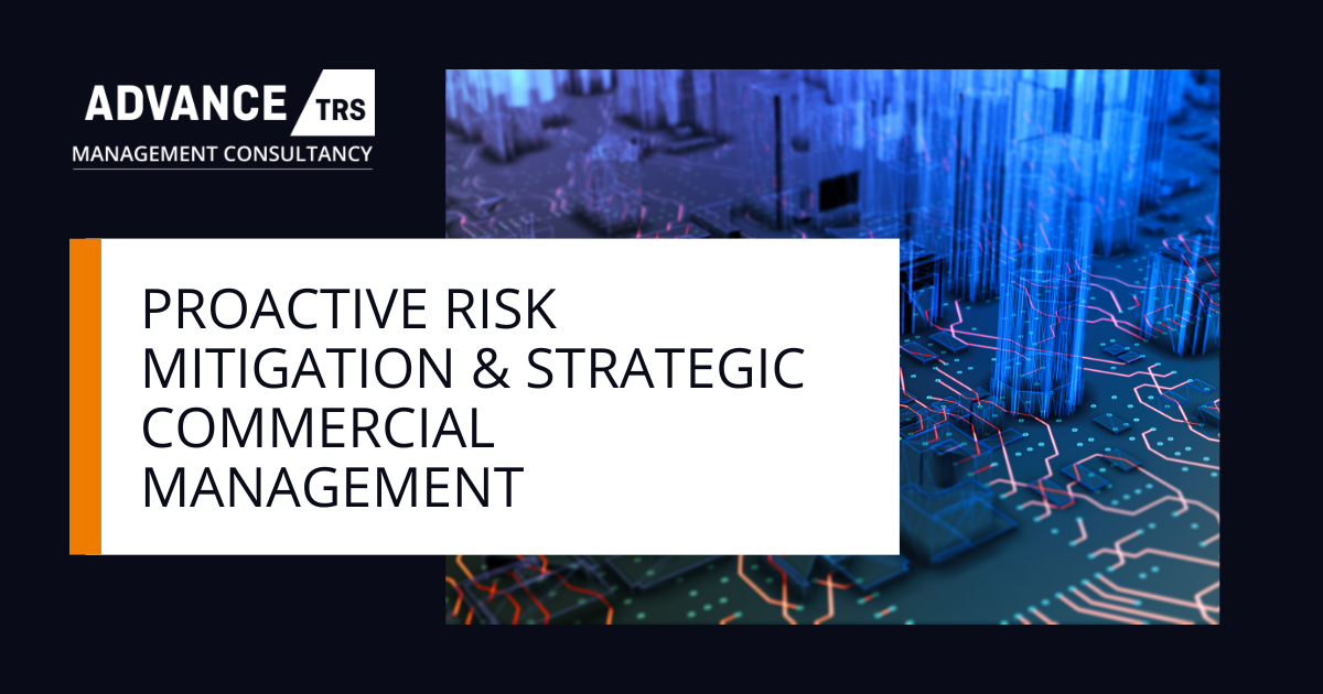 Proactive Risk Mitigation & Strategic Commercial Management